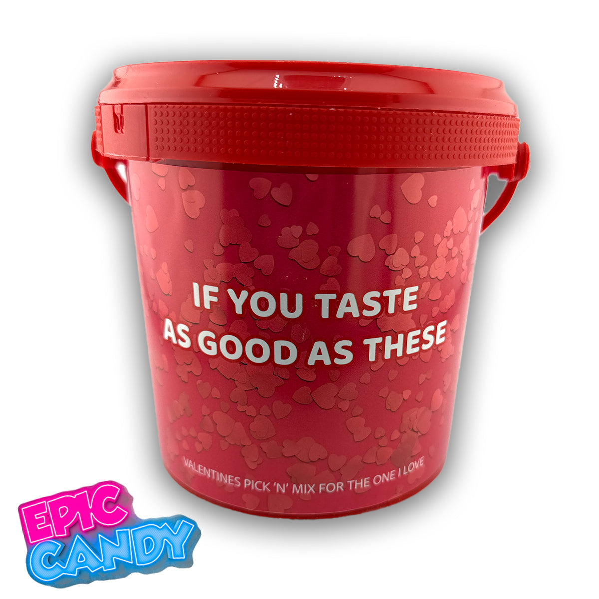 Valentines Themed Pick N Mix Sweet Bucket 800 g "if you taste as good as these".