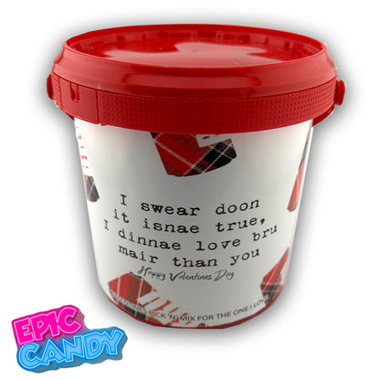 Valentines Themed Pick N Mix Sweet Bucket 800 g "I swear down it isnae true, I dinnae love bru mare than you".
