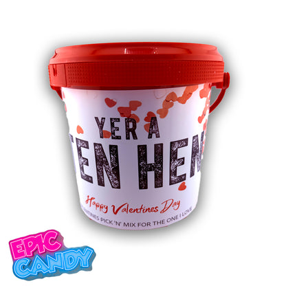 Valentines Themed Pick N Mix Sweet Bucket 800 g " Yer a Ten Hen"