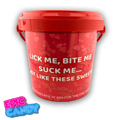 Valentines Themed Pick N Mix Sweet Bucket 800 g "lick me, bite me, suck me".