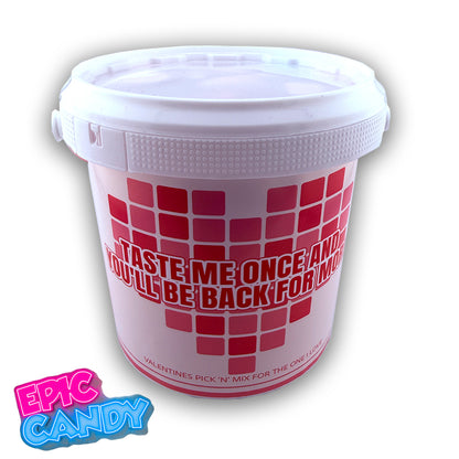 Valentines Themed Pick N Mix Sweet Bucket 800 g " taste me once and you'll be back for more".