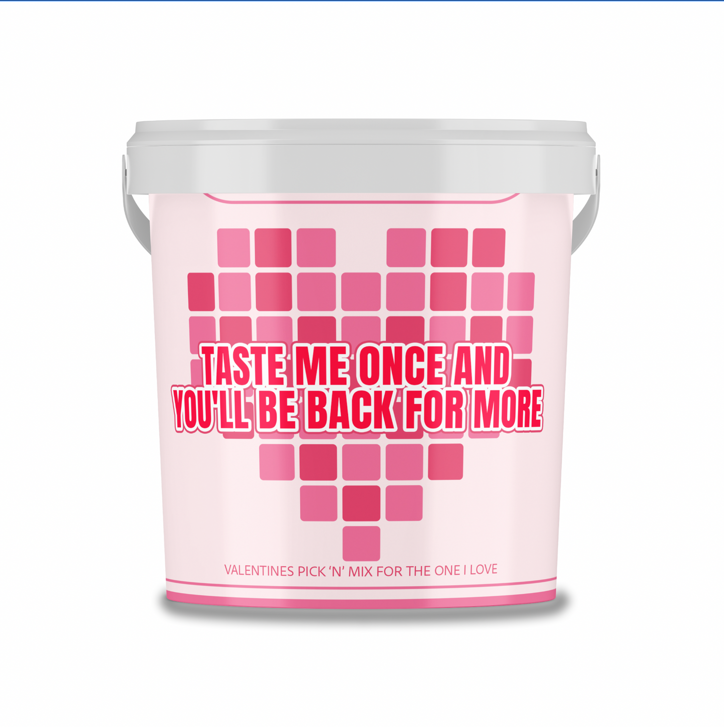 Valentines Themed Pick N Mix Sweet Bucket 800 g " taste me once and you'll be back for more".