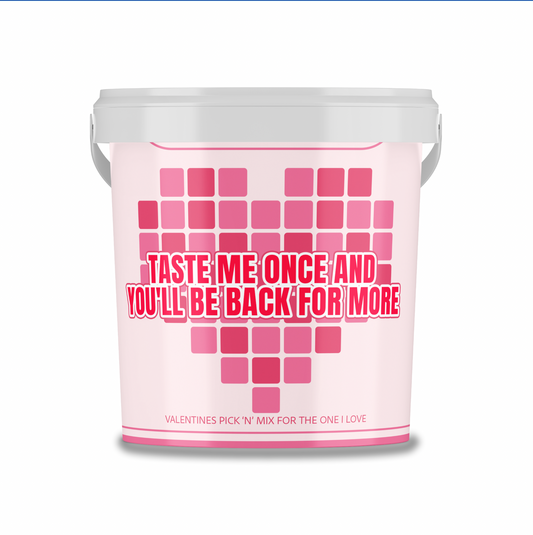 Valentines Themed Pick N Mix Sweet Bucket 800 g " taste me once and you'll be back for more".