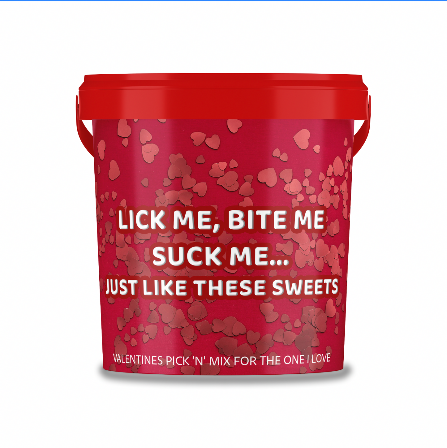 Valentines Themed Pick N Mix Sweet Bucket 800 g "lick me, bite me, suck me".
