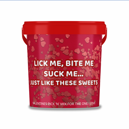 Valentines Themed Pick N Mix Sweet Bucket 800 g "lick me, bite me, suck me".